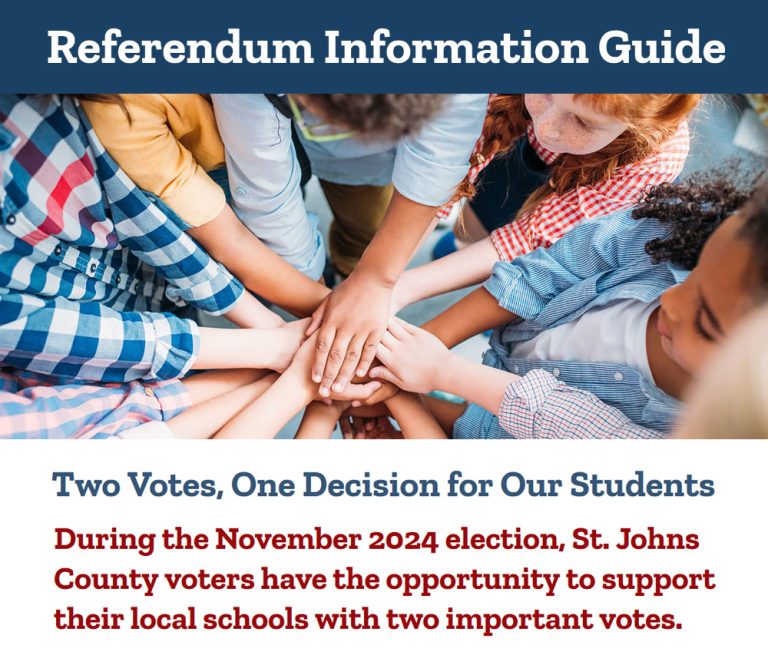 Referendum Information Guide - Two Votes, One Decision for Our Students - During the November 2024 election, St. Johns County voters have the opportunity to support their local schools with two important votes.